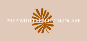 prep skin with premium products